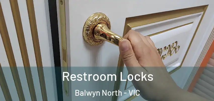 Restroom Locks Balwyn North - VIC
