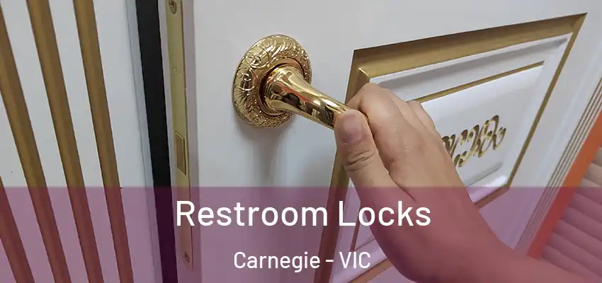 Restroom Locks Carnegie - VIC