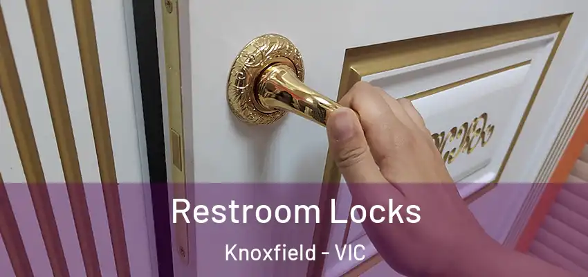 Restroom Locks Knoxfield - VIC