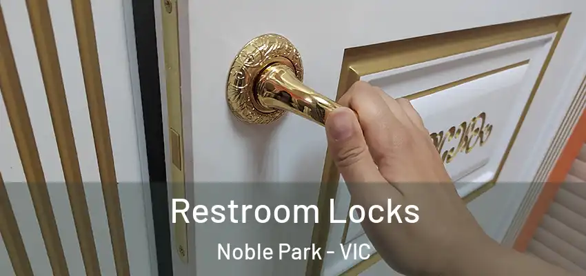 Restroom Locks Noble Park - VIC