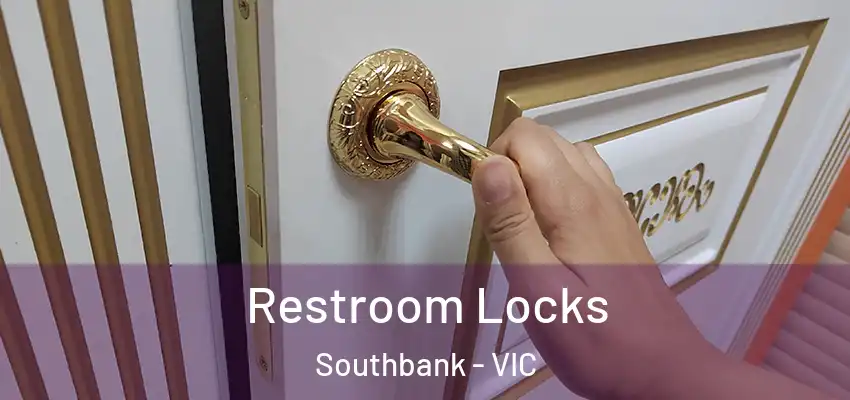 Restroom Locks Southbank - VIC
