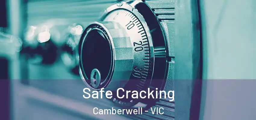 Safe Cracking Camberwell - VIC