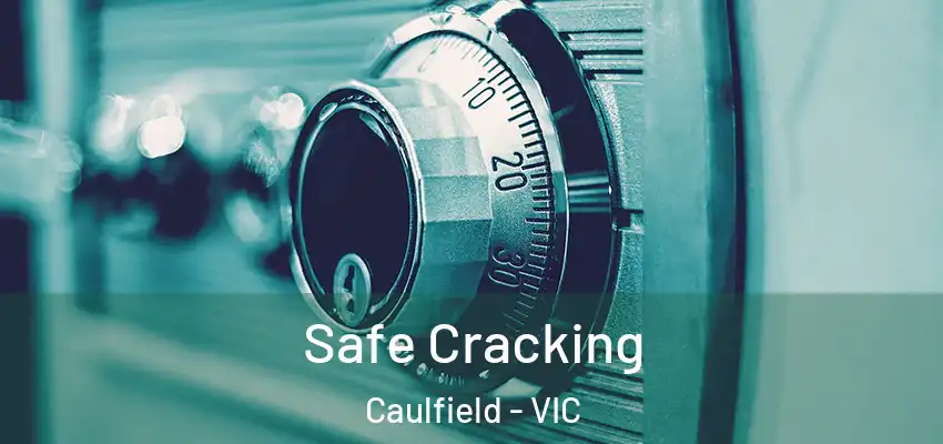 Safe Cracking Caulfield - VIC