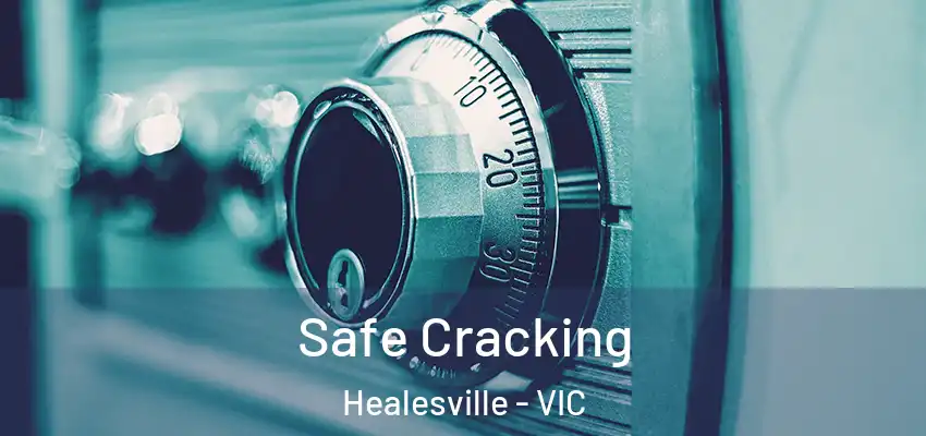 Safe Cracking Healesville - VIC