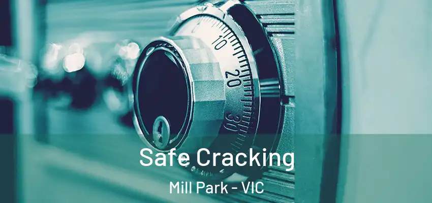 Safe Cracking Mill Park - VIC