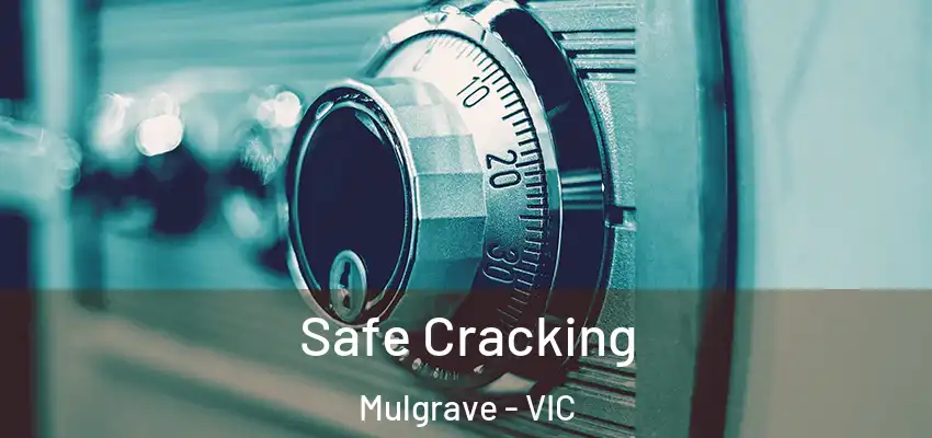 Safe Cracking Mulgrave - VIC