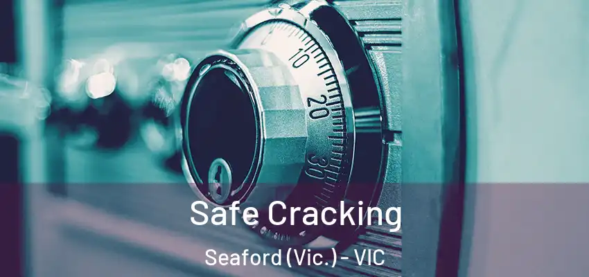 Safe Cracking Seaford (Vic.) - VIC