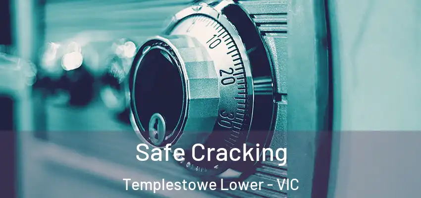Safe Cracking Templestowe Lower - VIC