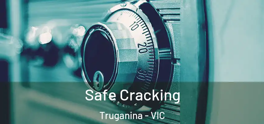Safe Cracking Truganina - VIC