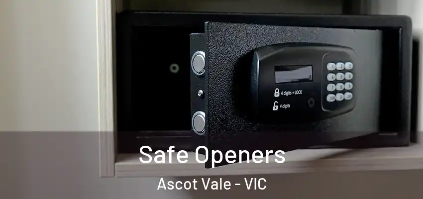 Safe Openers Ascot Vale - VIC