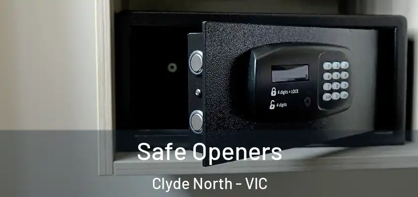 Safe Openers Clyde North - VIC