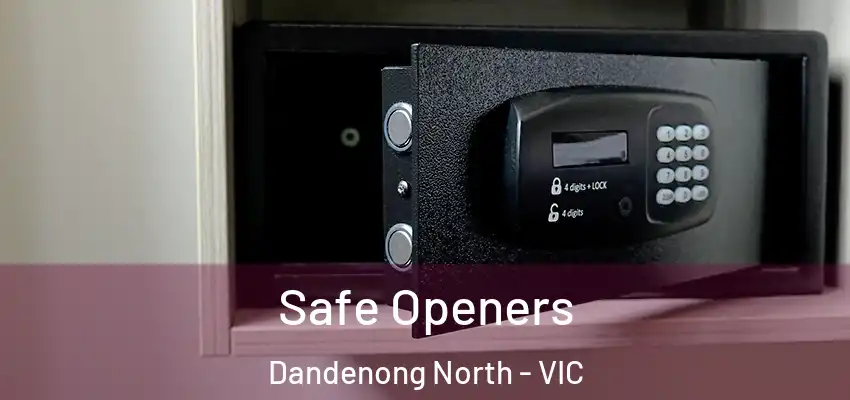 Safe Openers Dandenong North - VIC