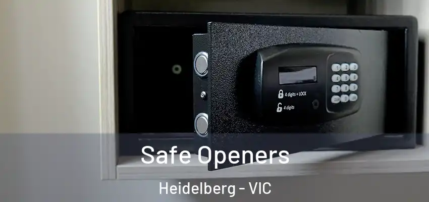 Safe Openers Heidelberg - VIC