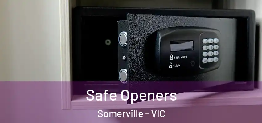  Safe Openers Somerville - VIC