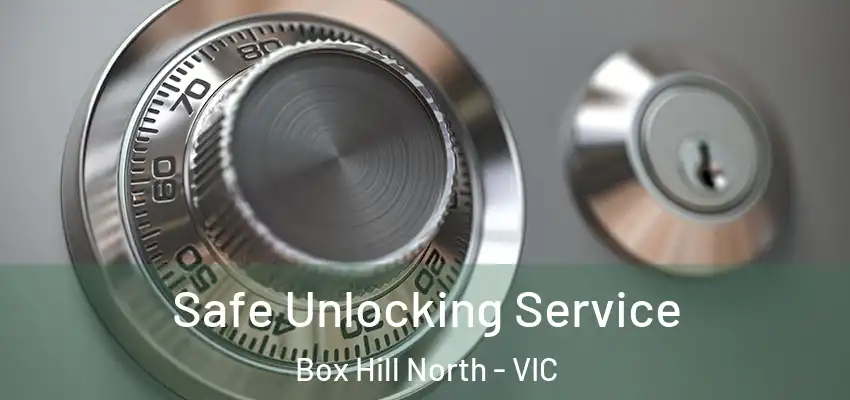 Safe Unlocking Service Box Hill North - VIC