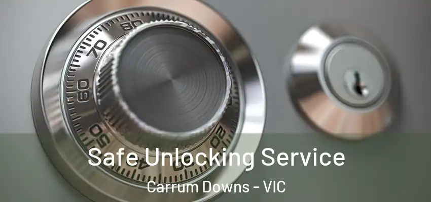 Safe Unlocking Service Carrum Downs - VIC