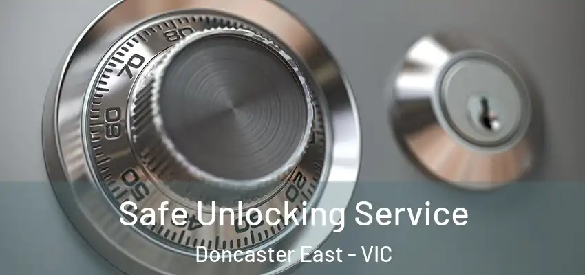 Safe Unlocking Service Doncaster East - VIC