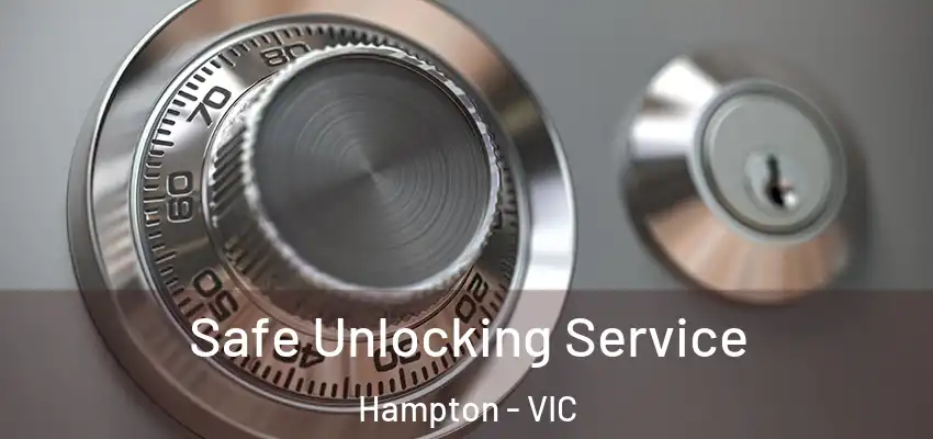 Safe Unlocking Service Hampton - VIC