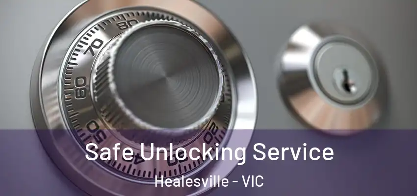 Safe Unlocking Service Healesville - VIC
