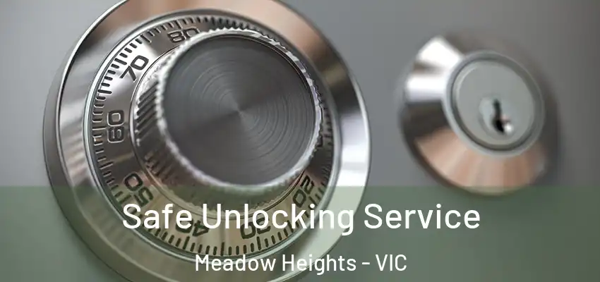 Safe Unlocking Service Meadow Heights - VIC