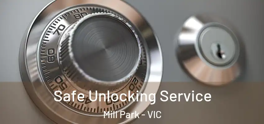Safe Unlocking Service Mill Park - VIC