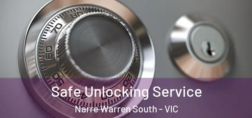 Safe Unlocking Service Narre Warren South - VIC