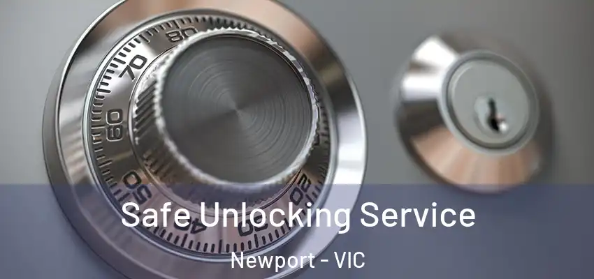 Safe Unlocking Service Newport - VIC