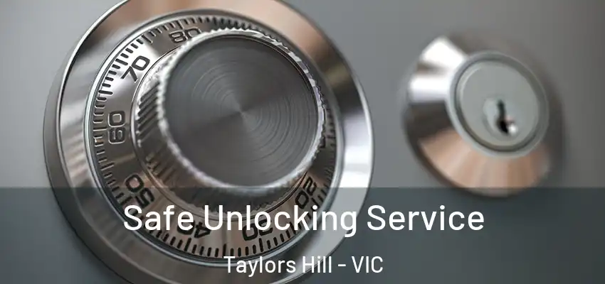 Safe Unlocking Service Taylors Hill - VIC