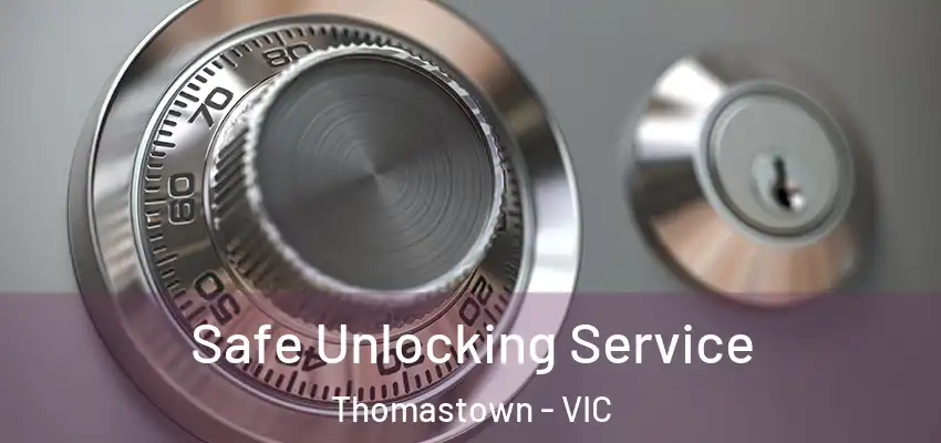 Safe Unlocking Service Thomastown - VIC