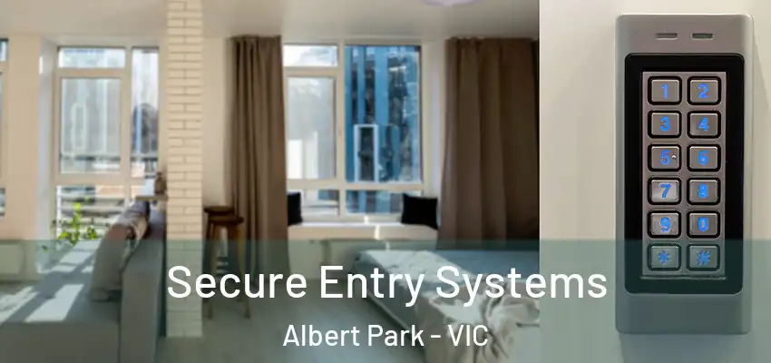 Secure Entry Systems Albert Park - VIC