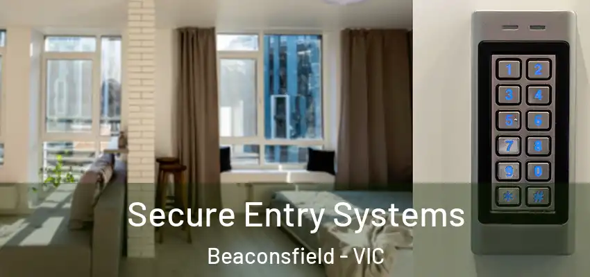  Secure Entry Systems Beaconsfield - VIC