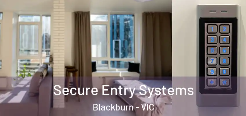 Secure Entry Systems Blackburn - VIC