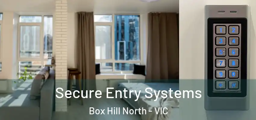 Secure Entry Systems Box Hill North - VIC