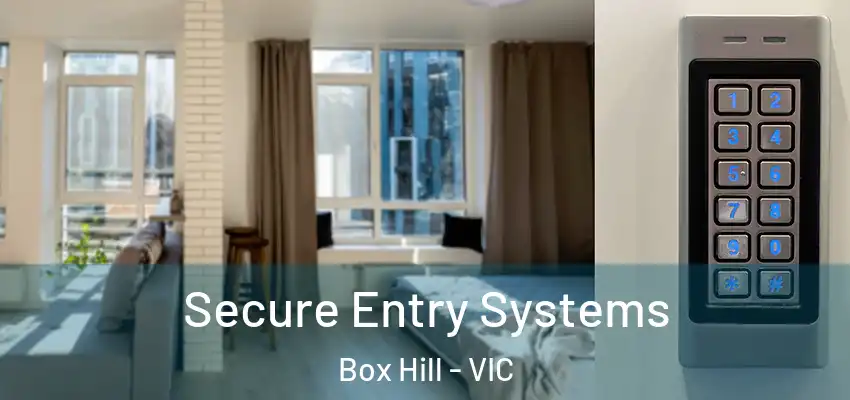 Secure Entry Systems Box Hill - VIC