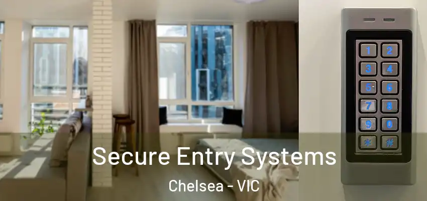Secure Entry Systems Chelsea - VIC