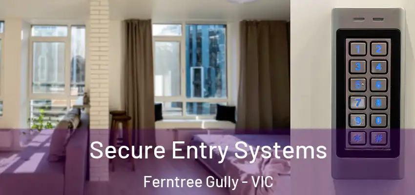 Secure Entry Systems Ferntree Gully - VIC