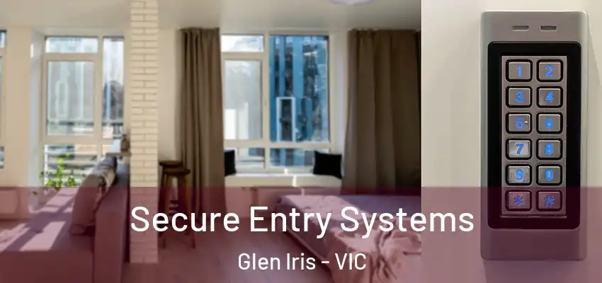 Secure Entry Systems Glen Iris - VIC