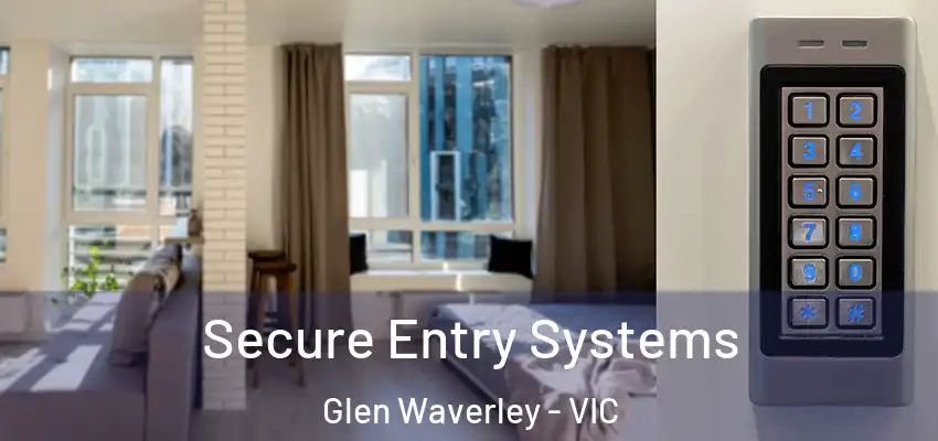 Secure Entry Systems Glen Waverley - VIC