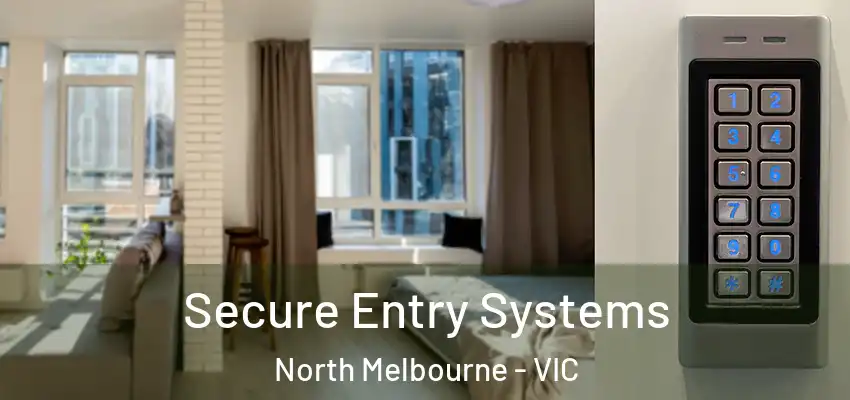 Secure Entry Systems North Melbourne - VIC