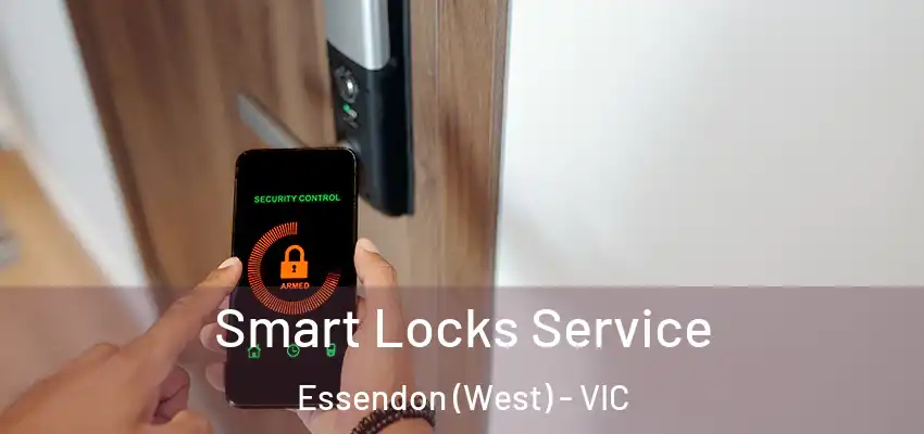 Smart Locks Service Essendon (West) - VIC