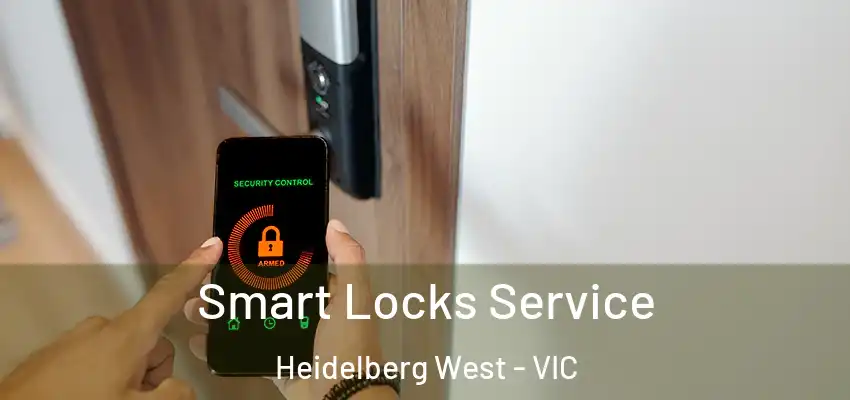 Smart Locks Service Heidelberg West - VIC
