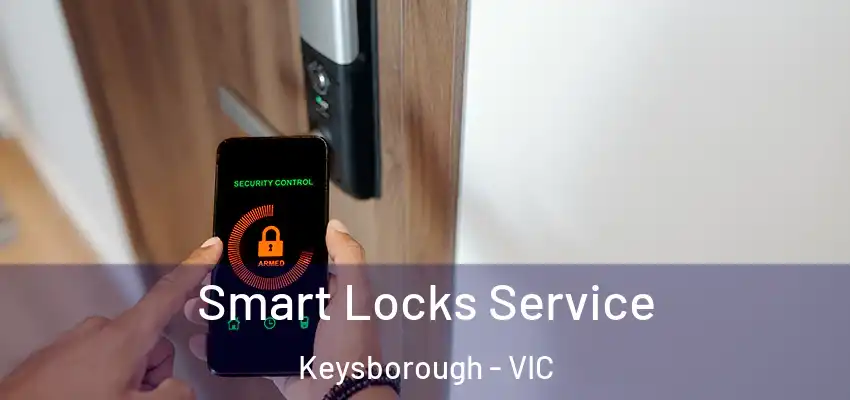 Smart Locks Service Keysborough - VIC
