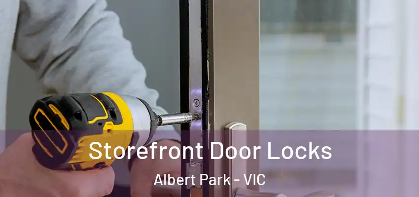 Storefront Door Locks Albert Park - VIC
