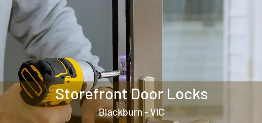 Storefront Door Locks Blackburn - VIC