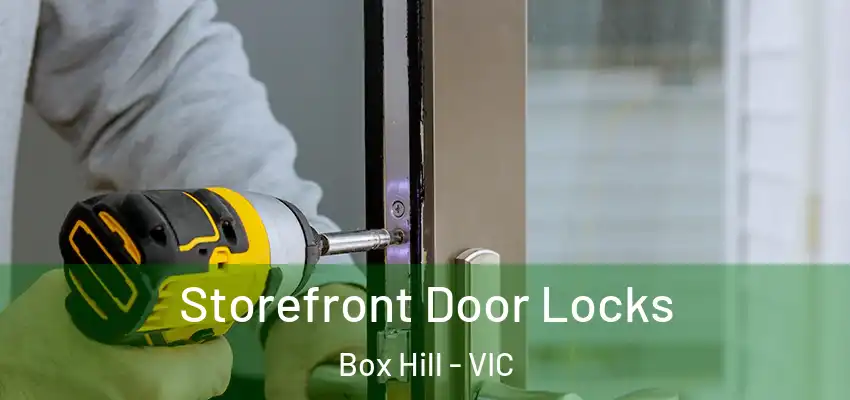 Storefront Door Locks Box Hill - VIC