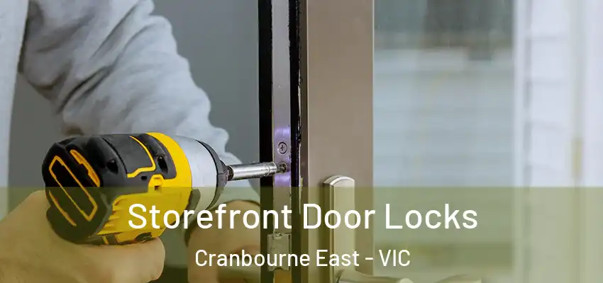 Storefront Door Locks Cranbourne East - VIC