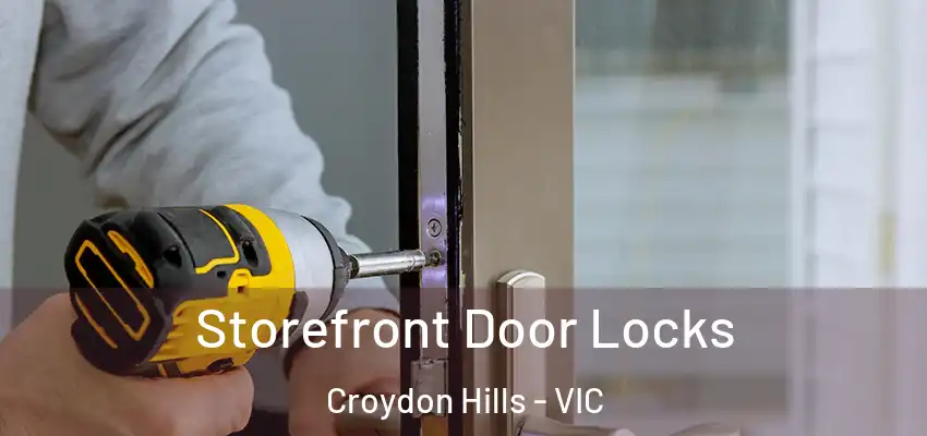 Storefront Door Locks Croydon Hills - VIC