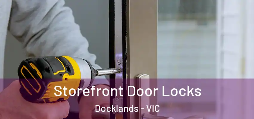  Storefront Door Locks Docklands - VIC