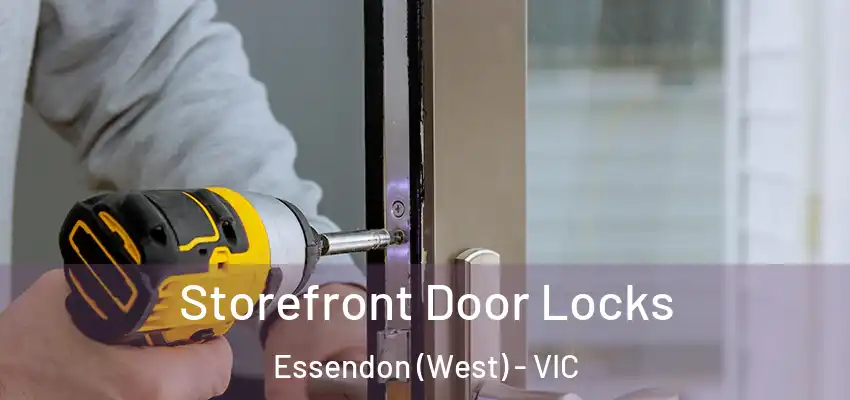 Storefront Door Locks Essendon (West) - VIC