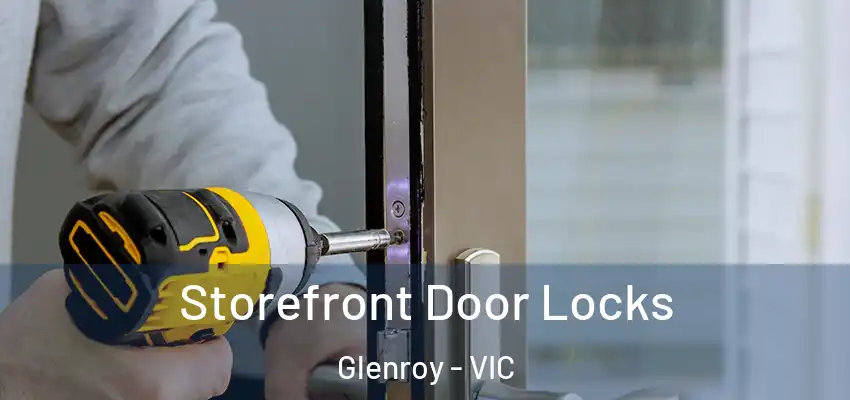 Storefront Door Locks Glenroy - VIC